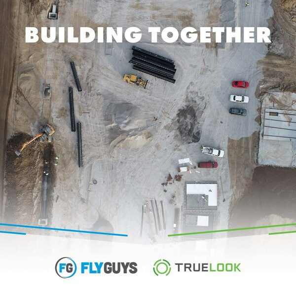 FlyGuys and TrueLook Announce Partnership that will Revolutionize Jobsite Visibility in the Construction Industry